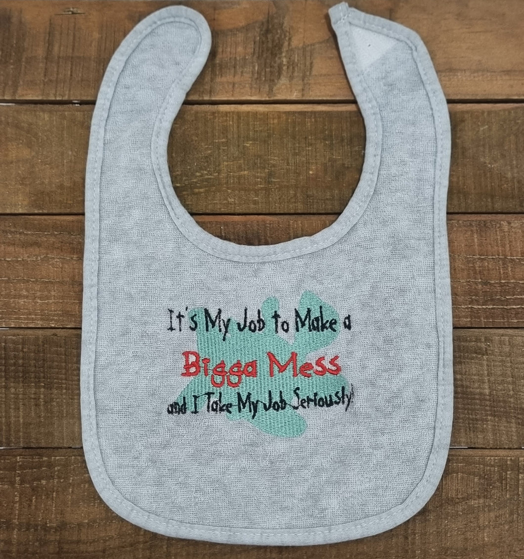 It's my job to make a Bigga Mess and I take my job seriously Bib (grey)