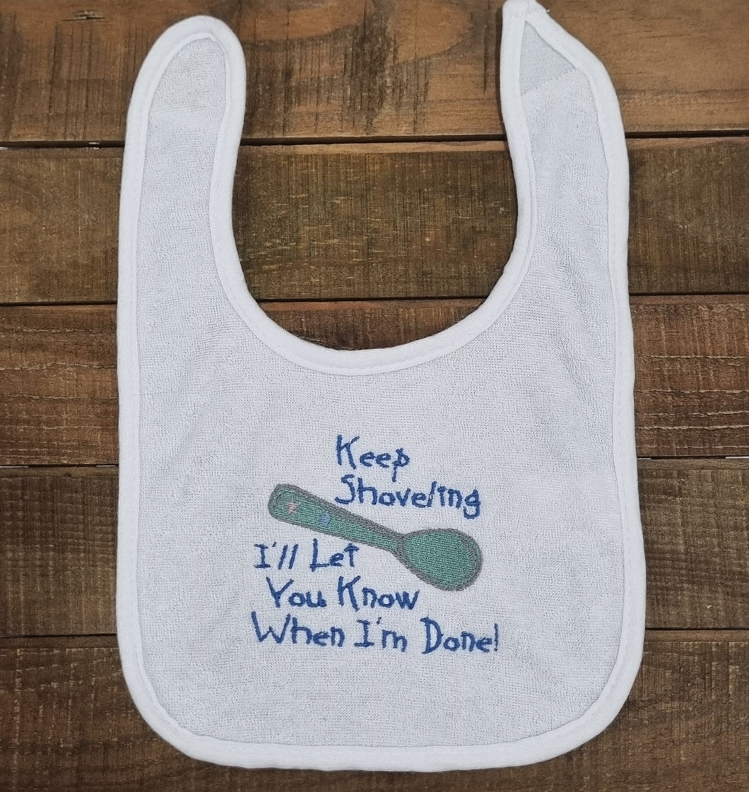 Keep Shoveling I'll Let You Know When I'm Done Bib (white)